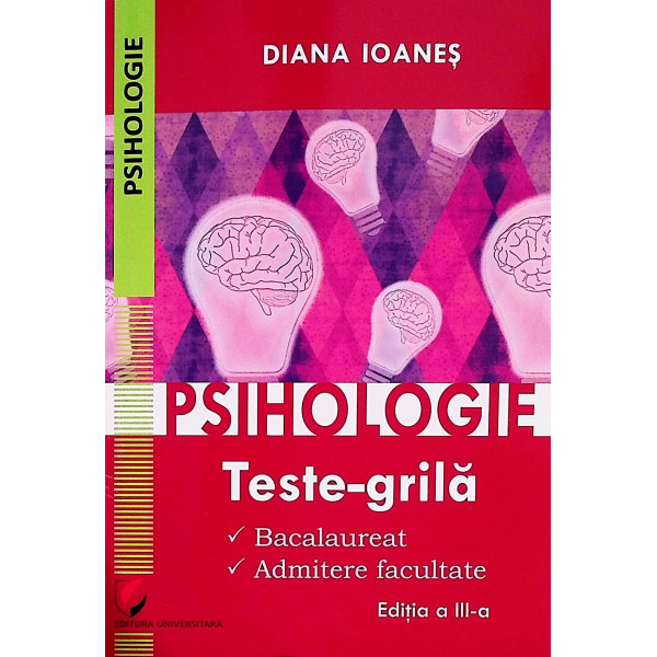 Psihologie. Teste-grila. Bacalaureat. Admitere facultate