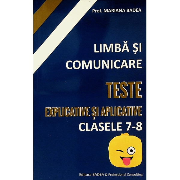 Limba si comunicare - Teste explicative si aplicative, clasele 7-8