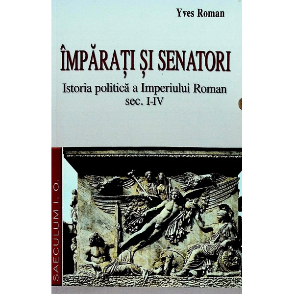 Imparati si senatori. Istoria politica a Imperiului Roman sec. I-IV