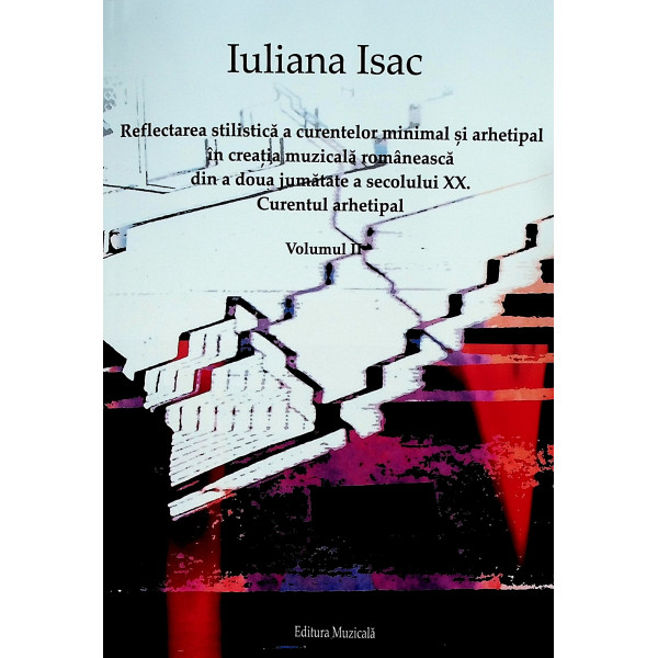 Reflectarea stilistica a curentelor minimal si arhetipal in creatia muzicala romaneasca din a doua jumatate a secolului XX. Cure