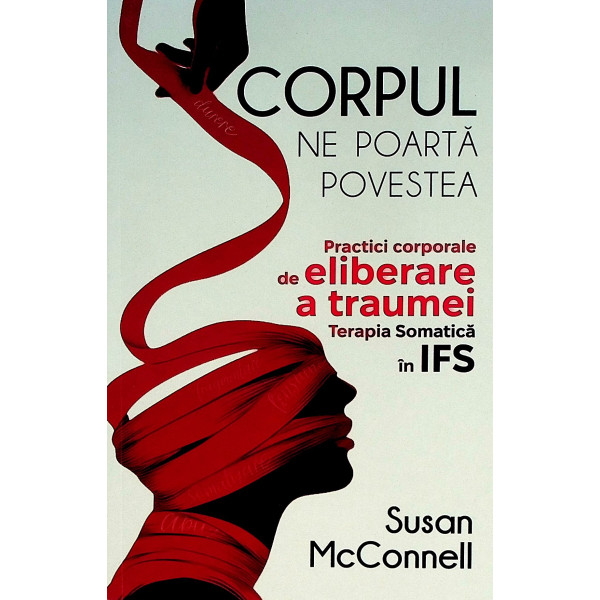 Corpul ne poarta povestea. Practici de eliberare a traumei. Terapia Somatica in IFS