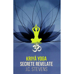 Kriya Yoga. Secrete revelate