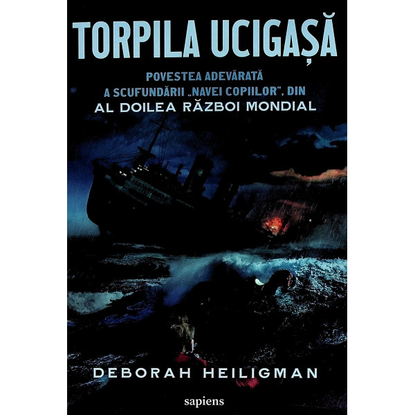 Torpila ucigasa. Povestea adevarata a scufundarii, NaveiCopiilor, din al Doilea Razboi Mondial