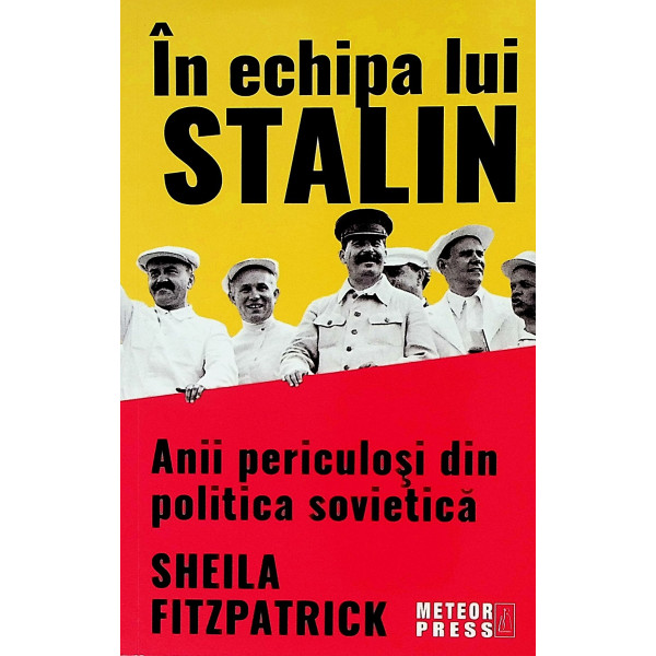 In echipa lui Stalin. Anii periculosi din politica sovietica