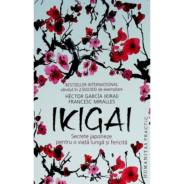 Ikigai. Secrete japoneze pentru o viata lunga si fericita