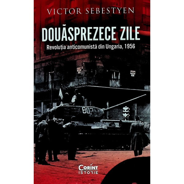 Douasprezece zile. Revolutia anticomunista din Ungaria, 1956