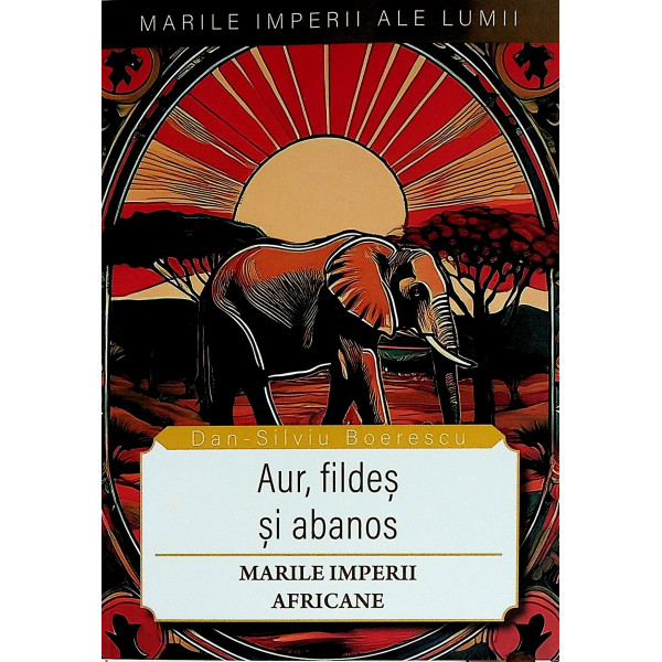Aur, fildes si abanos. Marile Imperii africane