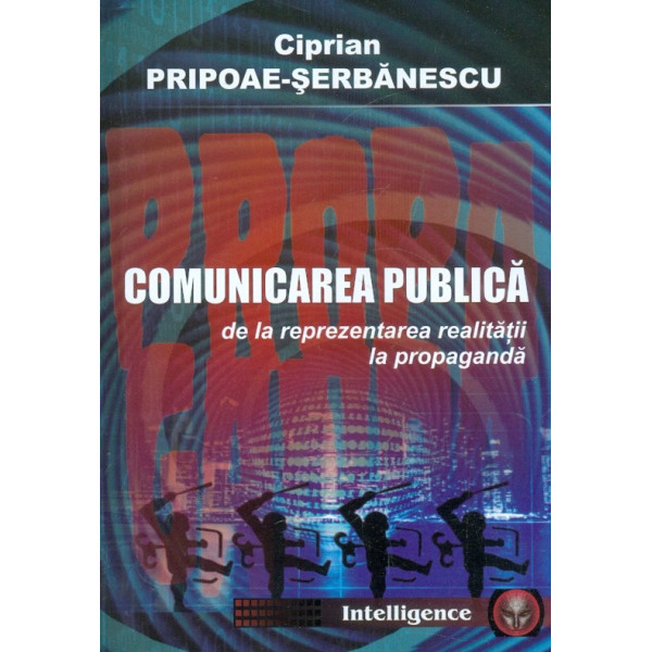 Comunicarea publica de la reprezentarea realitatii la propaganda