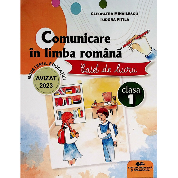 Comunicare in limba romana. Caiet de lucru, clasa I