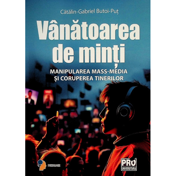 Vanatoarea de minti. Manipularea mass-media si coruperea tinerilor