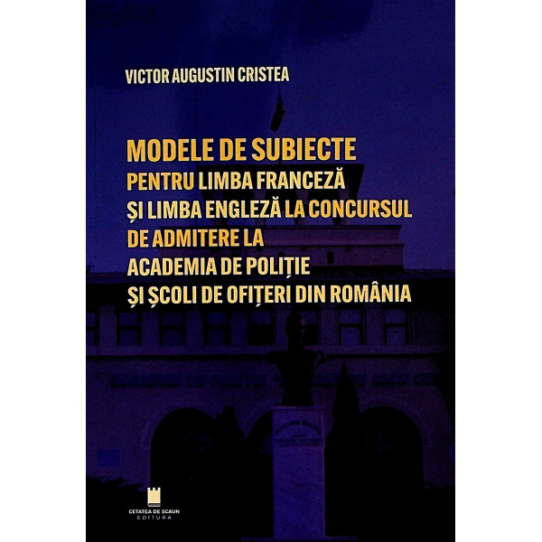 Modele de subiecte pentru limba franceza si limba engleza la concursul de admitere la Academia de Politie si scoli de ofiteri di