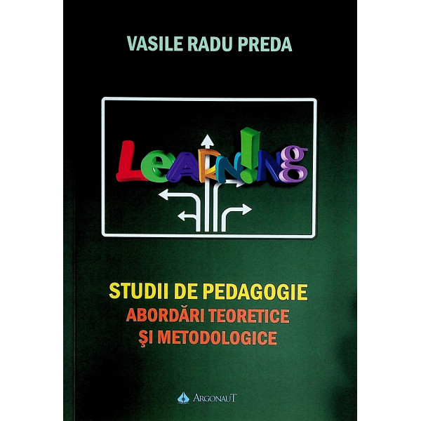 Studii de pedagogie. Abordari teoretice si metodologice