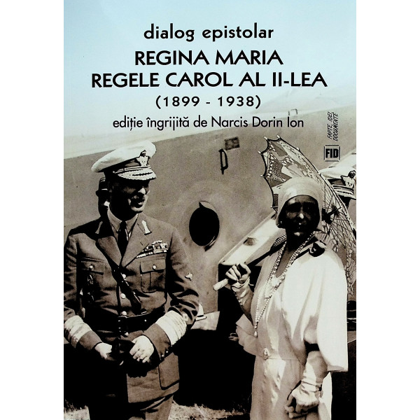 Regina Maria - Regele Carol al II-lea (1899-1938). Dialog epistolar