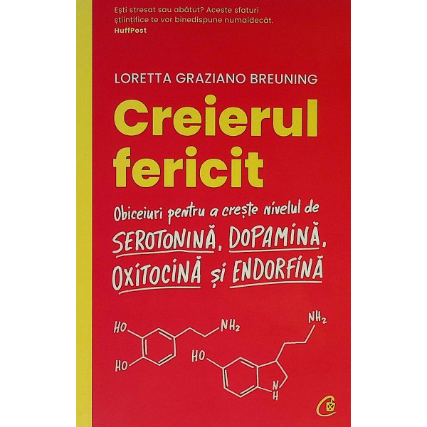 Creierul fericit. Obiceiuri pentru a creste nivelul de serotonina, dopamina, oxitocina si endorfina