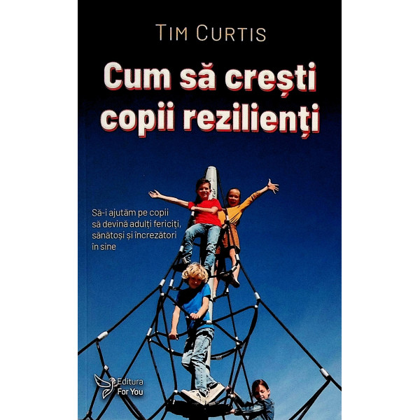 Cum sa cresti copii rezilienti