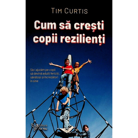 Cum sa cresti copii rezilienti