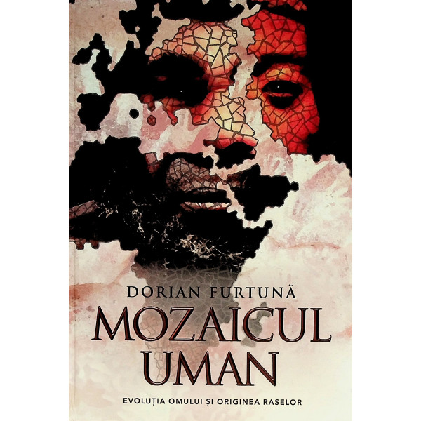 Mozaicul uman. Evolutia omului si originea raselor