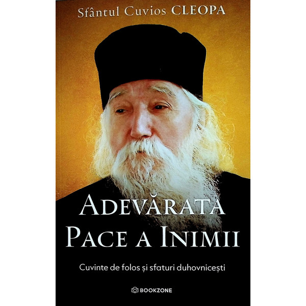 Adevarata pace a inimii. Cuvinte de folos si sfaturi duhovnicesti