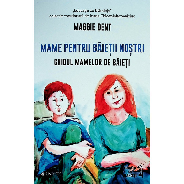 Mame pentru baietii nosti. Ghidul mamelor de baieti