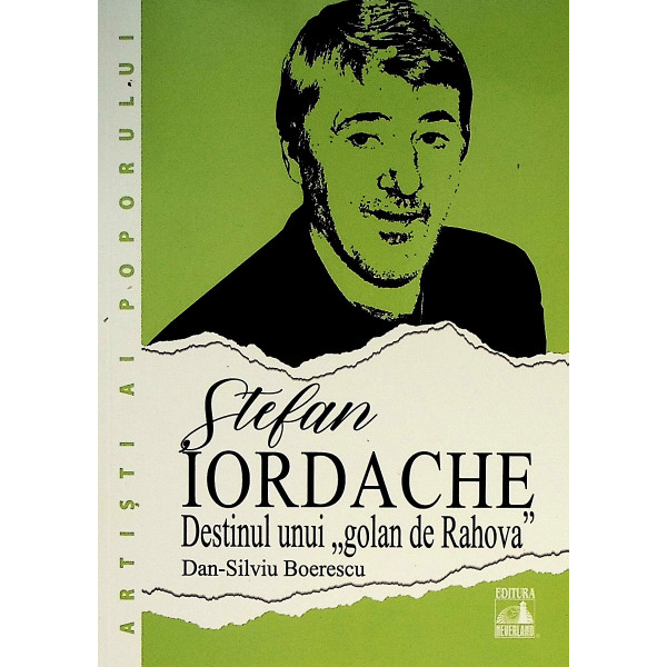 Stefan Iordache. Destinul unui golan de Rahova