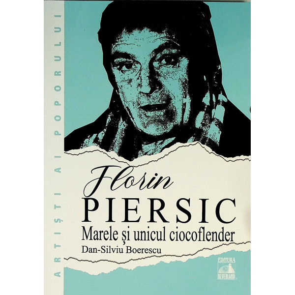Florin Piersic. Marele si unicul ciocoflender