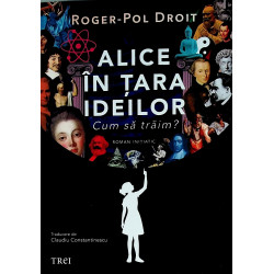 Alice in Tara ideilor. Cum...