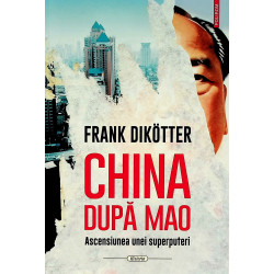 China dupa Mao. Ascensiunea...