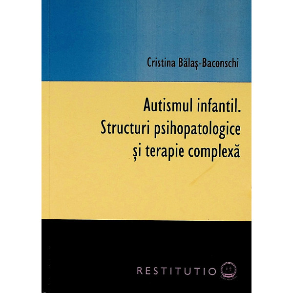 Autismul infantil. Structuri psihopatologice si terapie complexa