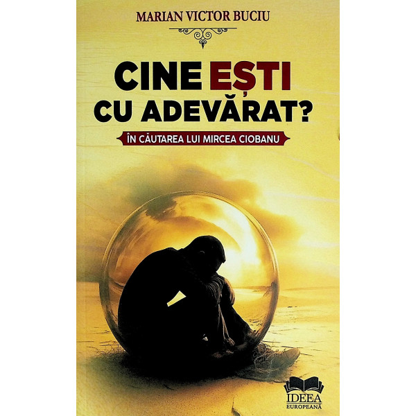 Cine esti cu adevarat? In cautarea lui Mircea Ciobanu