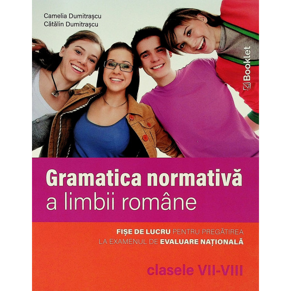 Gramatica normativa a limbii romane, clasele VII-VIII - Fise de lucru pentru pregatirea la examenul de Evaluare Nationala
