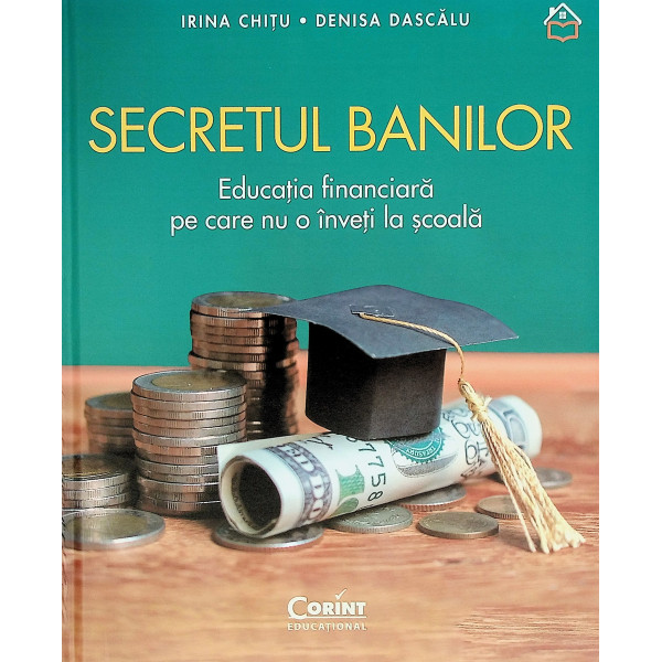Secretul banilor Educatia financiara pe care nu o inveti la scoala