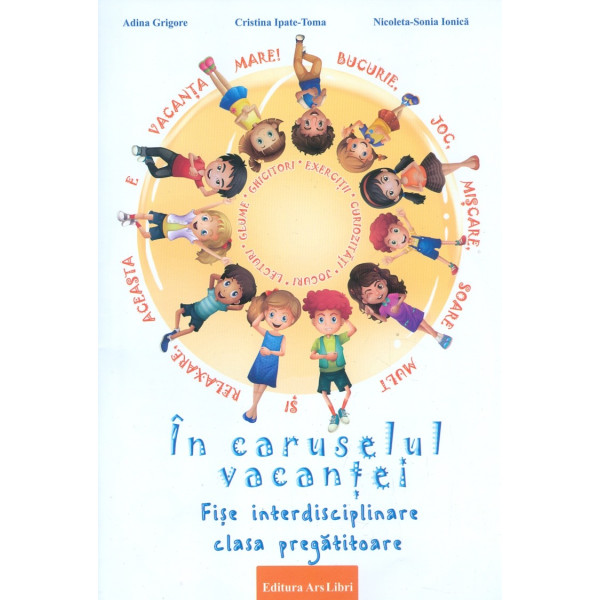 In caruselul vacantei. Fise interdisciplinare, clasa pregatitoare
