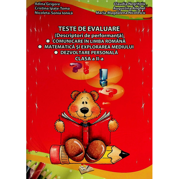 Teste de Evaluare (Descriptori de performanta). Comunicare in limba romana-Matematica si explorarea mediului-Dezvoltare personal
