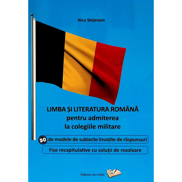 Limba si literatura romana pentru admiterea la colegiile militare