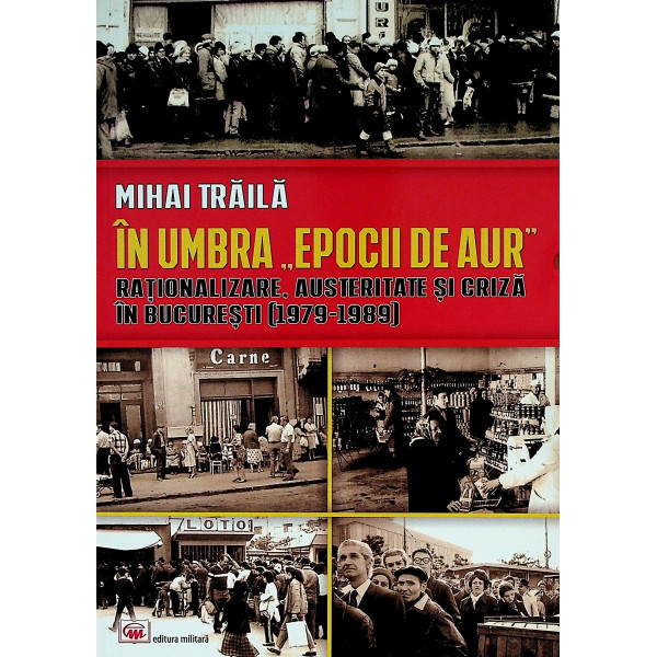 In umbra, Epocii de Aur. Rationalizare, austeritate si criza in Bucuresti (1979-1989)