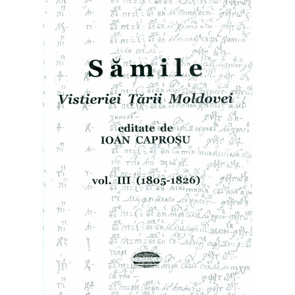 Samile Vistieriei Tarii Moldovei, vol. III - (1805-1826)