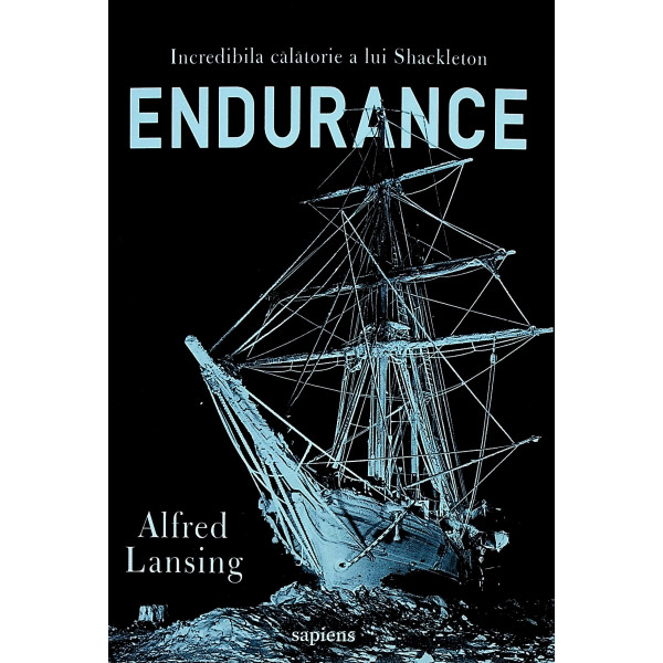 Endurance. Incredibiola calatorie a lui Shackleton
