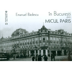 In Bucuresti prin Micul Paris