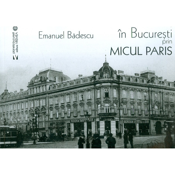 In Bucuresti prin Micul Paris