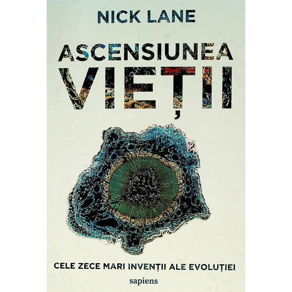 Ascensiunea vietii. Cele zece mari inventii ale evolutiei