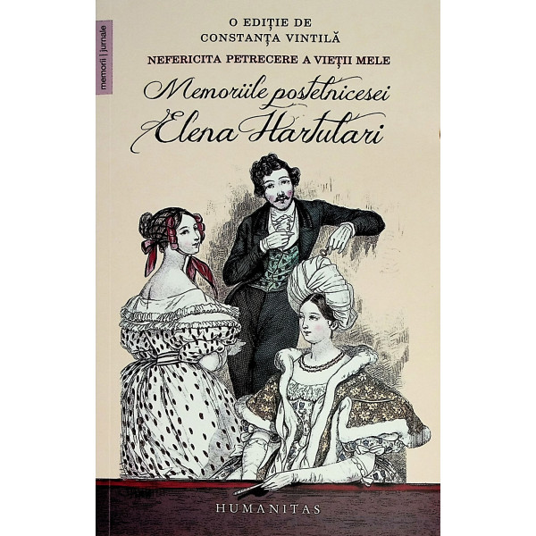 Nefericita petrecere a vietii mele. Memoriile postelnicesei Elena Hartulari