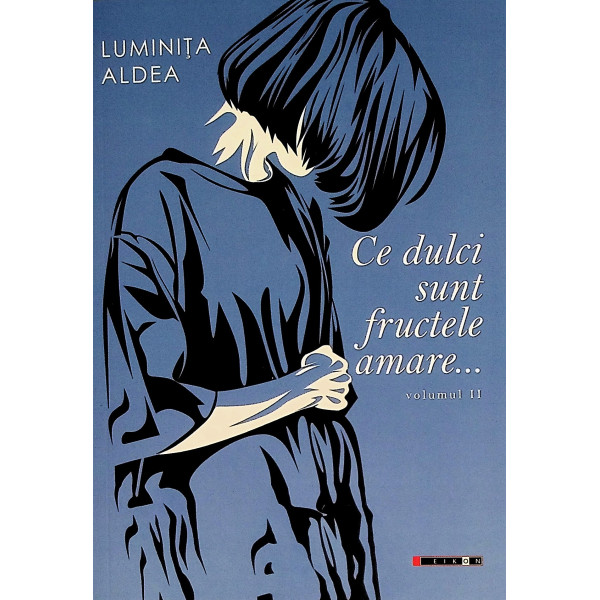 Ce dulci sunt fructele amare... vol. II