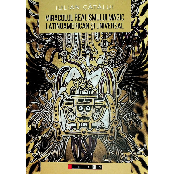 Miracolul realismului magic latinoamerican si unuiversal