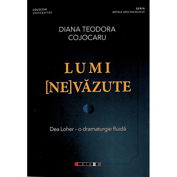 Lumi (Ne)Vazute. Dea Loher - O dramaturgie fluida
