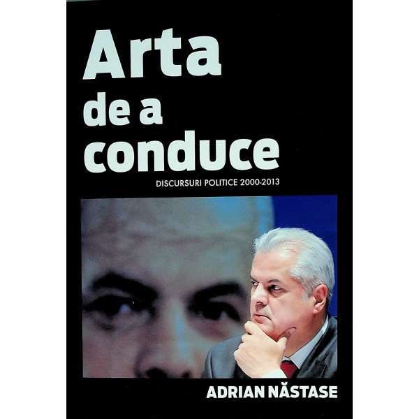 Arta de a conduce. Discursuri politice 2000-2013