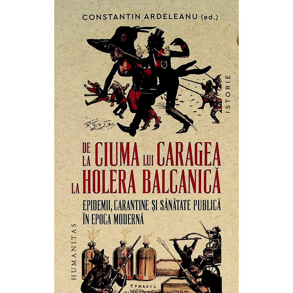 De la ciuma lui Caragea la holera balcanica. Epidemii, carantine si sanatate publica in epoca moderna