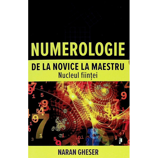 Numerologie - De la novice la maestru. Nucleul fiintei