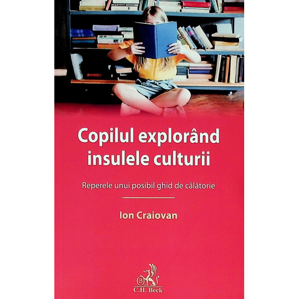 Copilul explorand insulele culturii. Reperele unui posibil ghid de calatorie