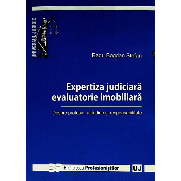 Expertiza judiciara evaluatorie imobiliara. Despre profesie, atitudine si responsabilitate