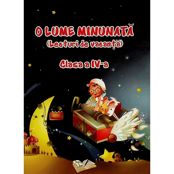 O lume minunata, clasa a IV-a (Lecturi de vacanta)